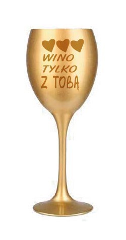 Kieliszek do wina złoty WINKO TYLKO Z TOBĄ KW32